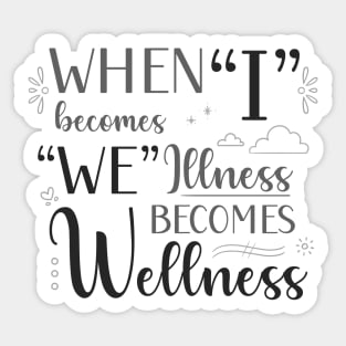 When I Becomes We, Illness Becomes Wellness in Black and White Sticker